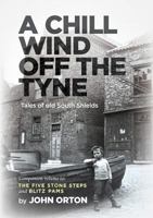 A Chill Wind Off The Tyne: Tales of old South Shields 1912183595 Book Cover