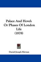 Palace and Hovel or Phases of London Life Being Personal Observations of an American in London ... 114473892X Book Cover