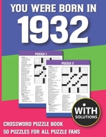 You Were Born In 1932: Crossword Puzzle Book: Crossword Puzzle Book For Adults & Seniors With Solution B093C828F5 Book Cover