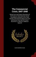 The Commercial Crisis 1847-1848: Being Facts and Figures Illustrative of the Events of That Important Period Considered in Relation to the Three Epoch (Reprints of Economic Classics) 1019129832 Book Cover