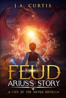 Feud: Arius's Story: A Lies of the Haven Novella B09HFSN3YY Book Cover