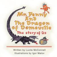 Mr. Penny and the Dragon of Domeville: The Story of Us 1452557330 Book Cover