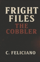 FRIGHT FILES: THE COBBLER B0FJRT4NYL Book Cover