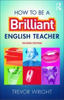 How to Be a Brilliant English Teacher 0415675006 Book Cover