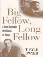 Big Fellow, Long Fellow: A Joint Biography of Collins and De Valera 0312219199 Book Cover
