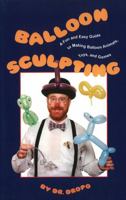 Balloon Sculpting a Fun and Easy Guide to Making Balloon Animals, Toys, and Games/Book and Balloons