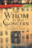 To Whom It May Concern: And Other Stories 153203234X Book Cover