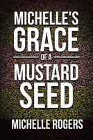 Michelle's Grace of a Mustard Seed 1640289836 Book Cover