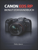CANON EOS RP BENUTZERHANDBUCH: Eine leicht verständliche Anleitung für Fotografie und Video im Alltag. (German Edition) B0GJCKZ3X6 Book Cover