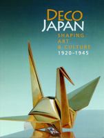 Deco Japan: Shaping Art and Culture, 1920-1945 0883971577 Book Cover