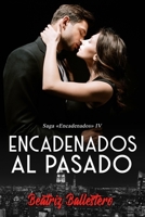 Encadenados al pasado (Spanish Edition) B0F221ZDSR Book Cover