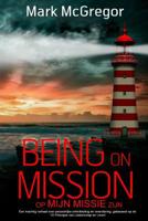 Being on Mission (Dutch Version) Op Missie Zijn : Een Krachtig Verhaal over Persoonlijke Ontwikkeling en Verandering, Gebaseerd Op de '10 Principes Van Leiderschap en Leven' 1979074925 Book Cover