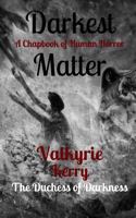 Darkest Matter: A Chapbook of Human Horror 1729783872 Book Cover