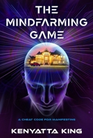 The MindFarming Game: “A Cheat Code For Manifesting” B09HN3GC8G Book Cover