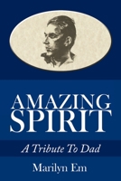 Amazing Spirit: A Tribute To Dad 1434317544 Book Cover