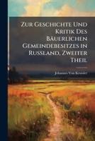 Zur Geschichte Und Kritik Des Bäuerlichen Gemeindebesitzes in Russland, Zweiter Theil 1147734666 Book Cover