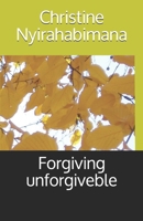 Forgiving unforgiveble 1545146543 Book Cover