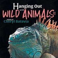 Hanging Out with Wild Animals - Book Two 1643140566 Book Cover