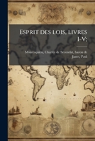 Esprit Des Lois, Livres I-V; 1173103406 Book Cover