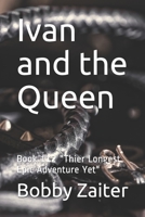 Ivan and the Queen: Book 112 "Thier Longest Epic Adventure Yet" B0863V6GVR Book Cover