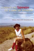 A Shot of Espresso in a Decaf World: The story of a WWII nurse and her life 1492166731 Book Cover