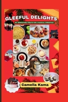 Gleeful Delights: 40+ Irresistible Treats for a Magical Christmas B0CP2LLL5V Book Cover