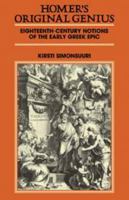 Homer's Original Genius: Eighteenth-Century Notions of the Early Greek Epic (1688-1798) 0521134218 Book Cover