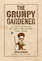 The Grumpy Gardener: An A to Z Guide from the Country's Most Irritable Green Thumb 0848753135 Book Cover