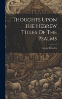 Thoughts Upon The Hebrew Titles Of The Psalms 1022423754 Book Cover