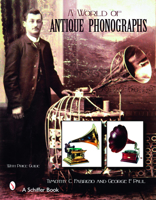 A World of Antique Phonographs 0764326961 Book Cover