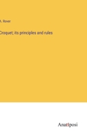 Croquet; its principles and rules 3382508753 Book Cover