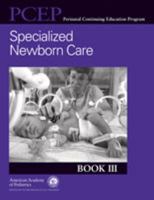 Specialized Newborn Care - PCEP Book III: Perinatal Continuing Education Program (Pcep Perinatal Continuting Education Program) 1581102186 Book Cover