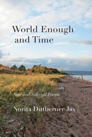 World Enough and Time: New and Selected Poems 1947237543 Book Cover
