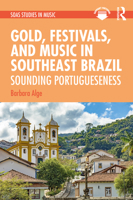 Gold, Festivals, and Music in Southeast Brazil: Sounding Portugueseness 1032042370 Book Cover