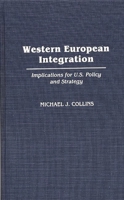 Western European Integration: Implications for U.S. Policy and Strategy 0275941701 Book Cover