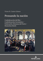 Pensando La Nación: Confederación del Rin / Confederación Germánica / Federación Alemana del Norte / Deutsches Reich 3631896085 Book Cover
