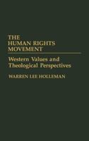 The Human Rights Movement: Western Values and Theological Perspectives 027592789X Book Cover