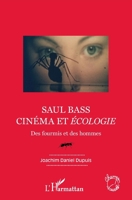 Saul Bass. Cinéma et écologie: Des fourmis et des hommes (Champs Visuels) (French Edition) 234320540X Book Cover