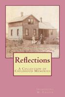 Reflections: A Collection of Childhood Memories 1517468450 Book Cover