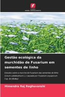 Gestão ecológica da murchidão de Fusarium em sementes de linho (Portuguese Edition) 6209848591 Book Cover
