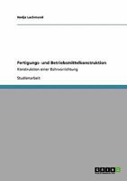 Fertigungs- und Betriebsmittelkonstruktion: Konstruktion einer Bohrvorrichtung 3640375653 Book Cover