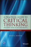 A Practical Guide to Critical Thinking: Deciding What to Do and Believe 1118583086 Book Cover