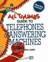 All Thumbs Guide to Telephones and Answering Machines (All Thumbs) 0830644350 Book Cover