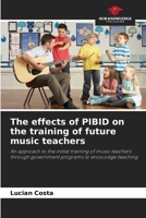 The effects of PIBID on the training of future music teachers 6207775554 Book Cover