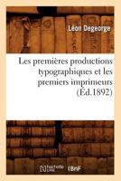 Les Premia]res Productions Typographiques Et Les Premiers Imprimeurs (A0/00d.1892) 2012579469 Book Cover