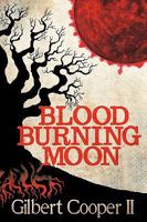Blood Burning Moon 0557366011 Book Cover