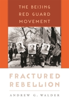 Fractured Rebellion: The Beijing Red Guard Movement 0674064135 Book Cover