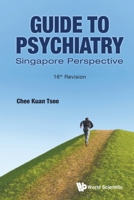 Guide to Psychiatry: Singapore Perspective - 16th Revision 9811231303 Book Cover