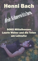 Mein Schneewittchen: SOKO Mittelhessen - Laurin Weber und die Toten vom Lahnufer (SOKO Mittelhessen - Laurin Weber ermittelt) (German Edition) B0DXKW923S Book Cover