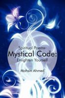 Mystical Code: : Spiritual Poems: Enlighten Yourself 1434303071 Book Cover